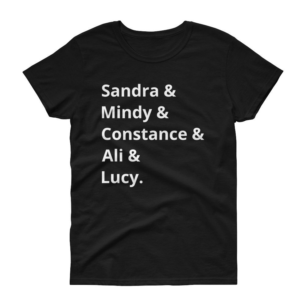 Sandra & Mindy & Constance & Ali & Lucy. (Women's short sleeve t-shirt)
