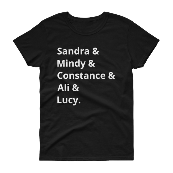 Sandra & Mindy & Constance & Ali & Lucy. (Women's short sleeve t-shirt)